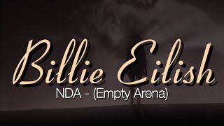 “NDA” (Autotune Version) by Billie Eilish but you’re in an empty arena