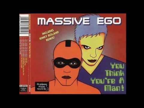 Massive Ego - You Think You're A Man