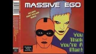 Massive Ego - You Think You're A Man