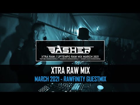 Basher  - Xtra Raw / Uptempo Raw Hardstyle Mix March 2021