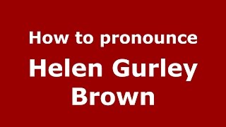 How to pronounce Helen Gurley Brown