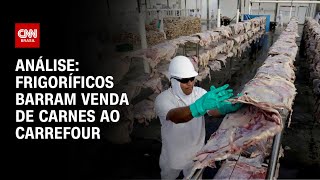 Análise: Frigoríficos barram venda de carnes ao Carrefour | WW