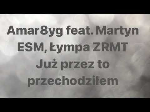Amar8yg feat. Martyn ESM, Łympa ZRMT - Już Przez To Przechodziłem