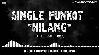Download lagu SINGLE FUNKOT 'HILANG' CHECHE SIPIT VIRAL TIKTOK ASIK-BY L FUNKYTONE #dj #funkot #remix #zinyofunky mp3