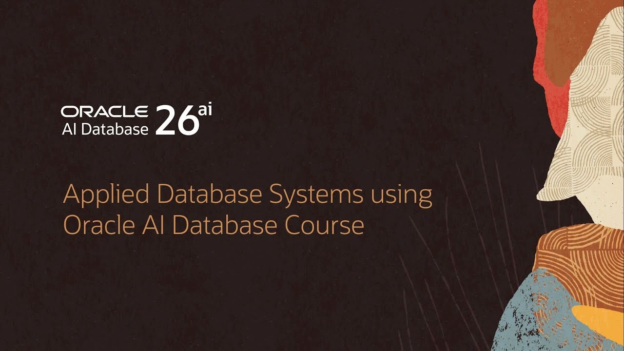 Applied Database Systems using Oracle AI Database Course - Course Intro