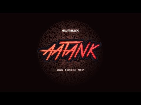 Gurbax - Aatank (ft. Heiwah, Blake Lovely & Dee MC)