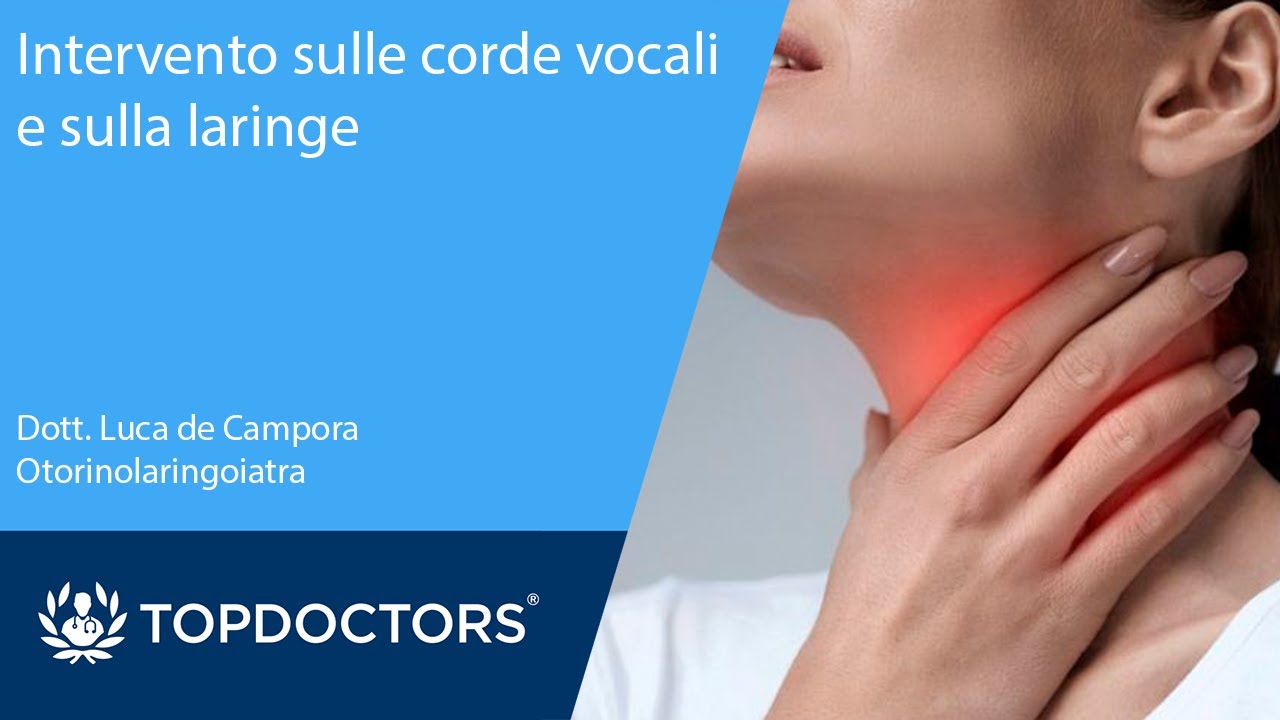 Intervento sulle corde vocali e sulla laringe | Top Doctors