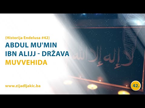 ABDUL MU'MIN IBN ALIJJ - DRŽAVA MUWEHIDA - Historija Endelusa #42 - dr. Zijad Ljakić