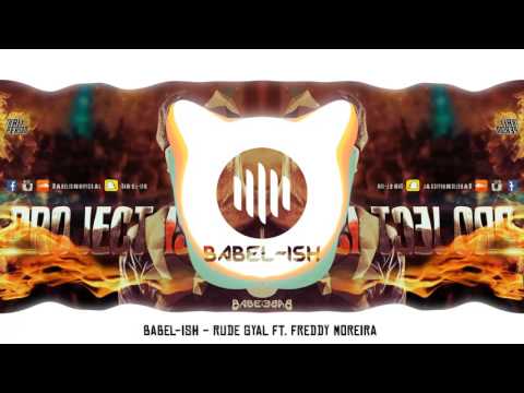 Babel-Ish feat. Freddy Moreira - Rude Gyal [Official Project ISH release]