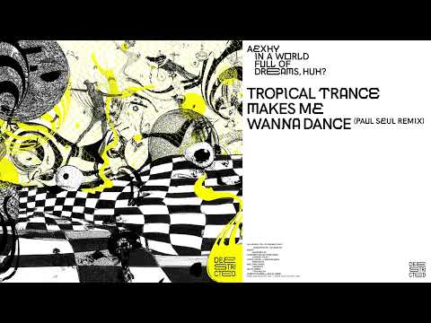 Aexhy - Tropical Trance Makes Me Wanna Dance (Paul Seul Remix)