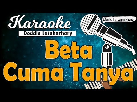 Karaoke BETA CUMA TANYA - Doddie Latuharhary // Music By Lanno Mbauth