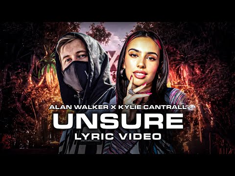 Alan Walker, Kylie Cantrall - Unsure (Lyric Video)