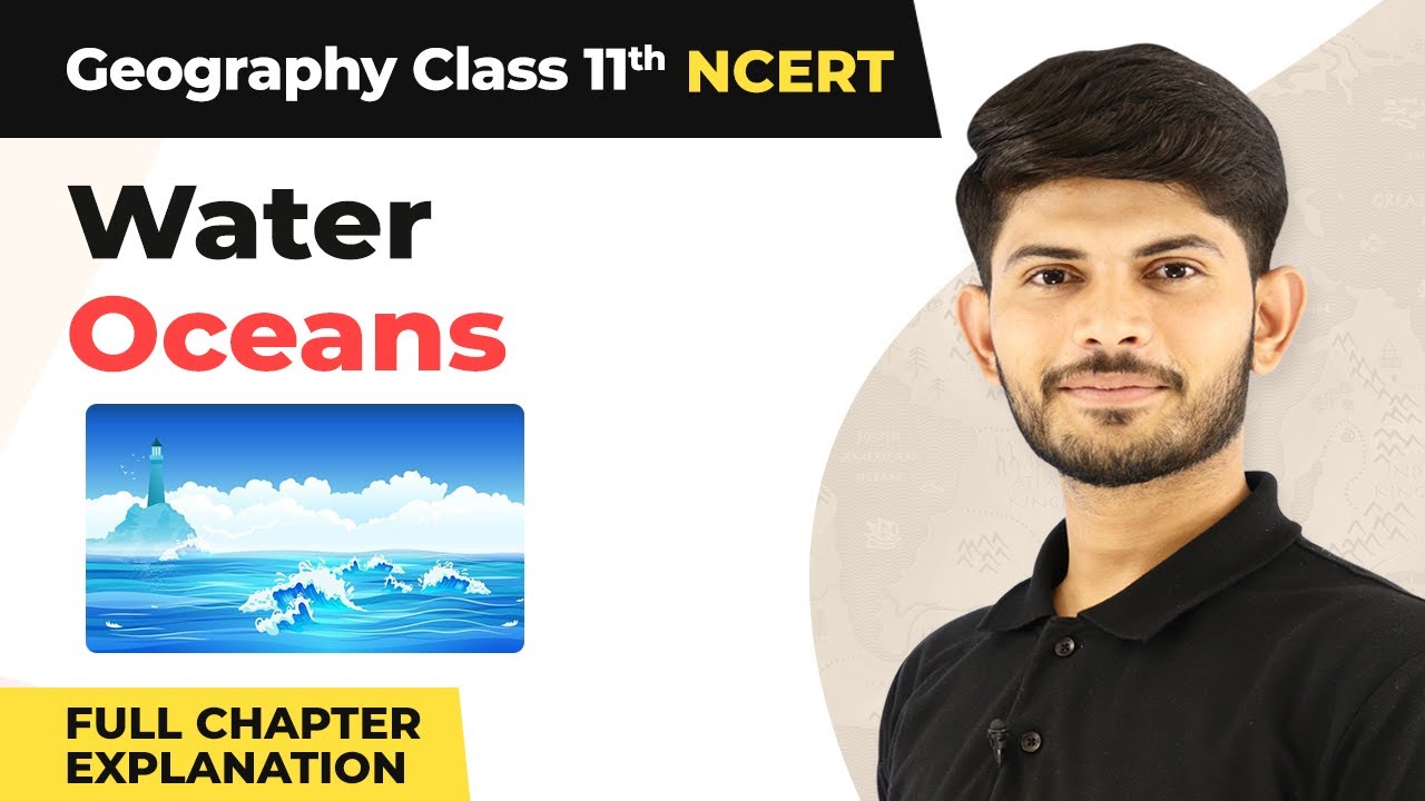 Class 11 Geography Chapter 13 | Water (Oceans) Full Chapter Explanation
