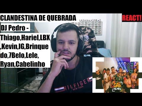 REACT🔥 CLANDESTINA DE QUEBRADA - DJ Pedro,Hariel,LBX,Kevin,IG,Brinquedo,7Belo,Lele,Ryan,Cabelinho