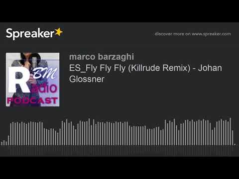 ES_Fly Fly Fly (Killrude Remix) - Johan Glossner