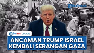 Trump Peringatkan Hamas, Ancam Israel Bakal Kembali Bombardir Gaza Jika Tak Mau Lucuti Senjata