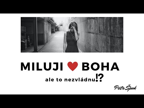 10.05.2020 Petr Špok - Miluji Boha, ale to nezvládnu