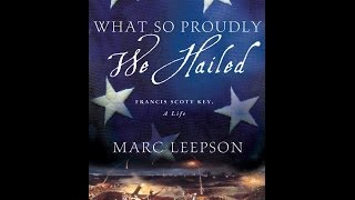 What So Proudly We Hailed: Francis Scott Key, a Life