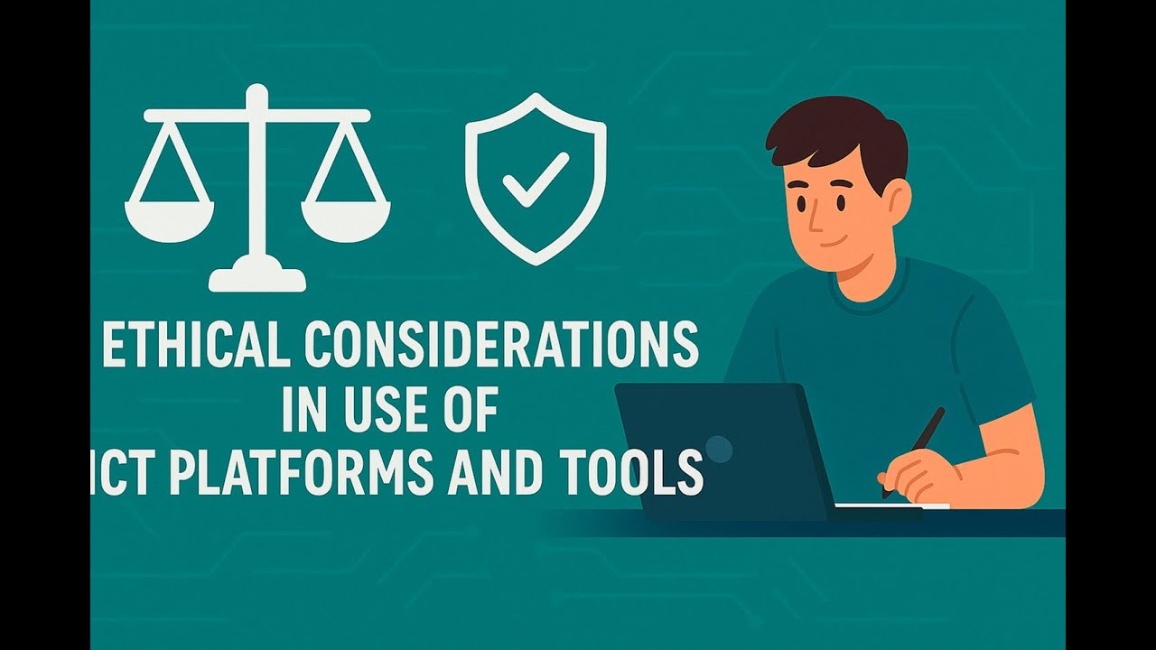 Ethical Considerations in Use of ICT Platforms and Tools