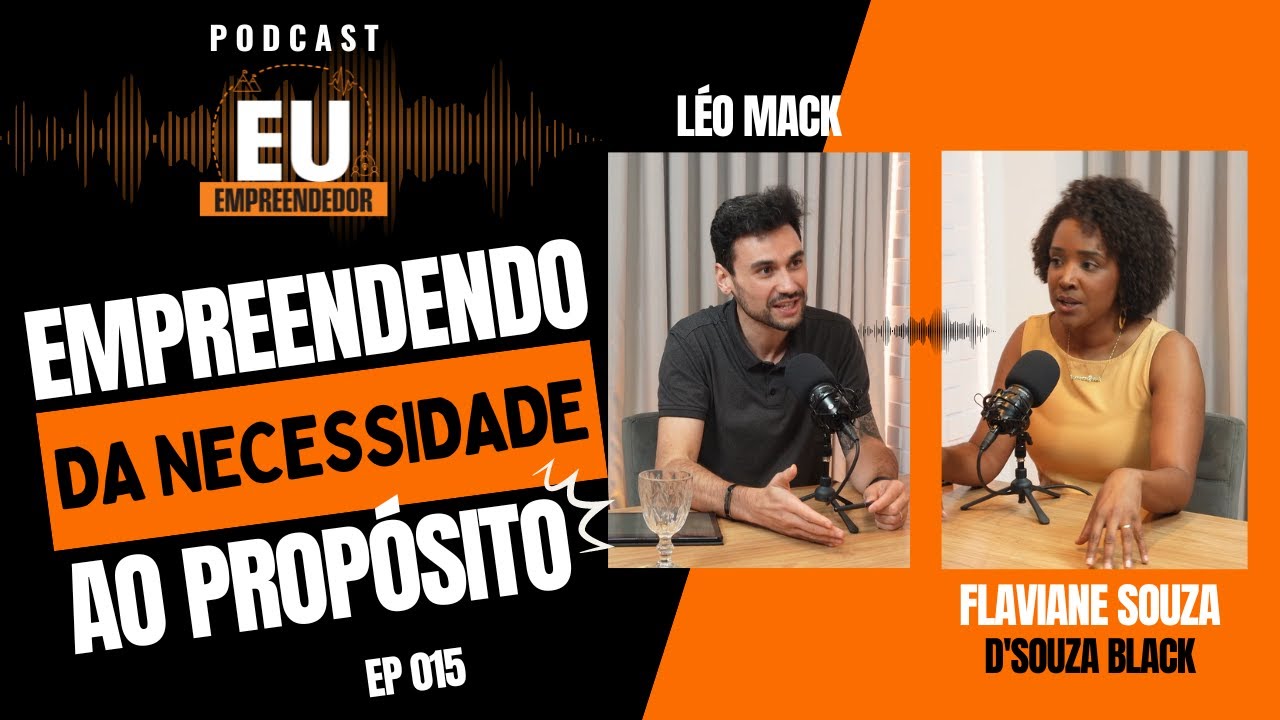 Empreender no Brasil: Da Necessidade ao Propósito com Flaviane Souza | Eu Empreendedor #015