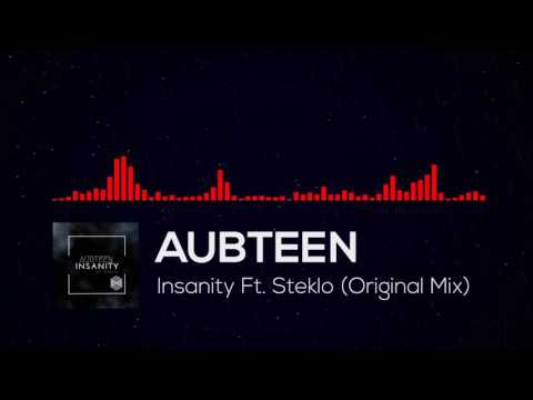 Aubteen - Insanity Ft. Steklo (Original Mix)