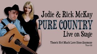 Jodie &amp; Rick McKay (aka: Pure Country) There&#39;s Not Much Love Here Anymore