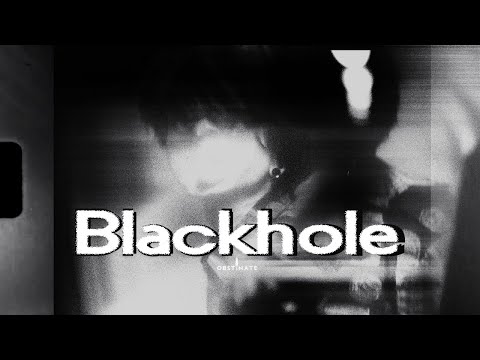 OBSTINATE - Blackhole（Official Video）