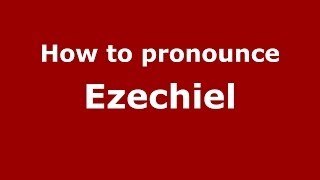 How to pronounce Ezechiel