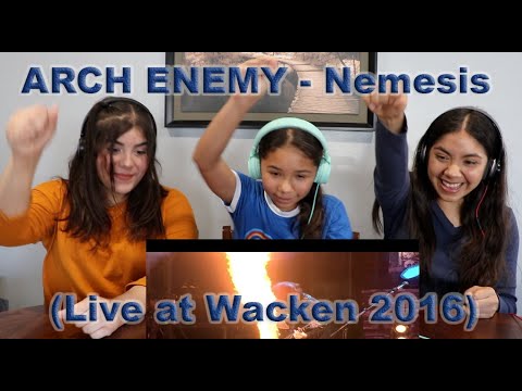 Three Girls React to ARCH ENEMY - Nemesis (Live at Wacken 2016)