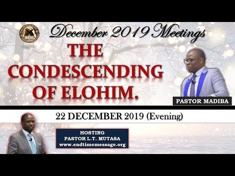 221219E: The Condescending Of Elohim (Pastor Madiba B)