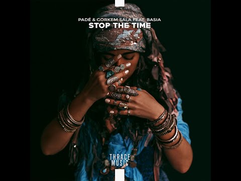 Padé x Görkem Sala - Stop The Time ( feat. Basia Janyga )