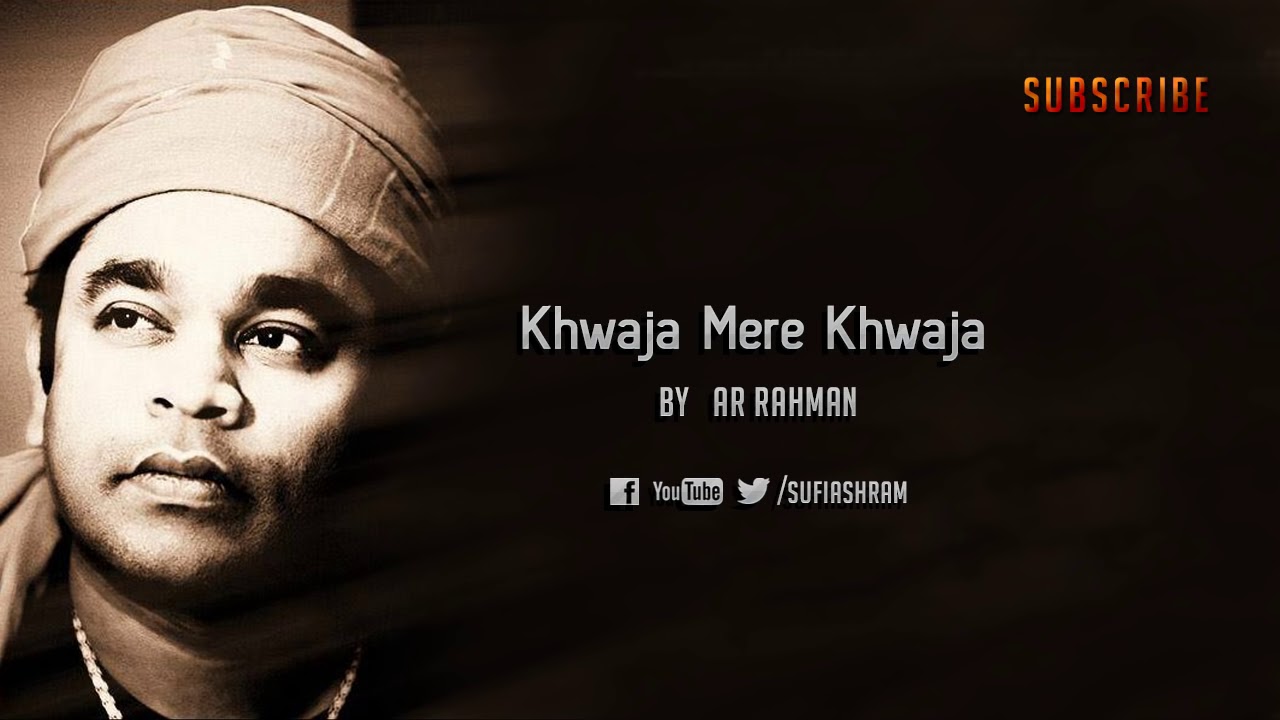 Khwaja Mere Khwaja Song Lyrics A.R Rahman Khwaja Mere Khwaja Song Lyrics A.R Rahman,Khwaja Mere Khwaja Song