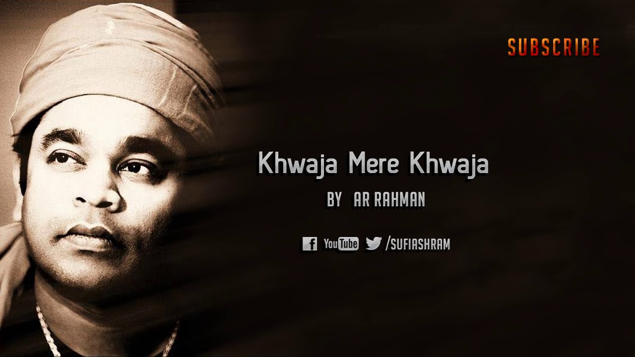 Khwaja Mere Khwaja Song Lyrics A.R Rahman,Khwaja Mere Khwaja Song