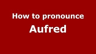 How to pronounce Aufred