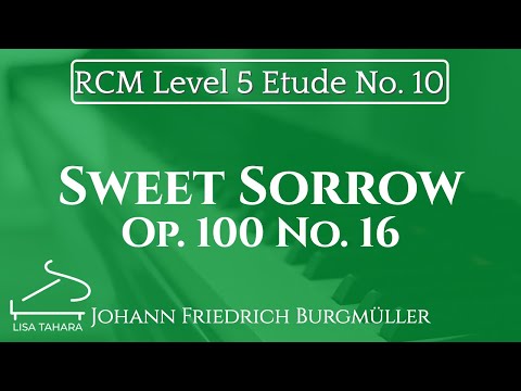 Sweet Sorrow, Op. 100 No. 16 by Burgmüller (RCM Level 5 Etude - 2015 Piano Celebration Series)