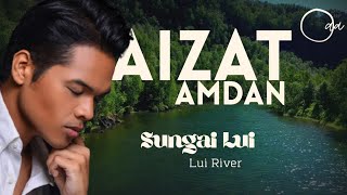 Aizat Amdan - Sungai Lui | Lyrics | EnglishTranslation