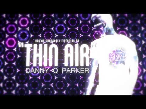 Danny Q Parker - Thin Air (Lyric Video)