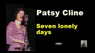 Seven lonely days -- Patsy Cline