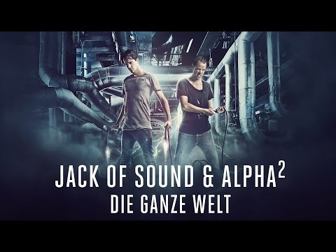 Jack of Sound & Alpha² - Die Ganze Welt
