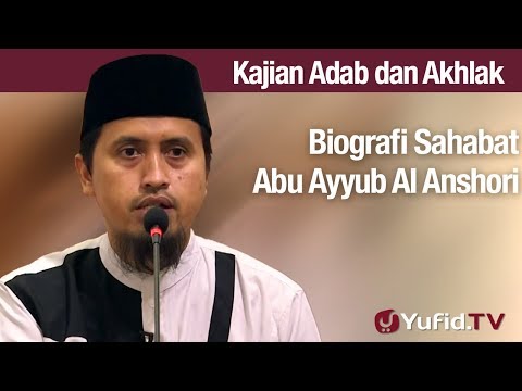 Kajian Akhlak #120: Biografi Abu Ayyub Al Anshori - Ustadz Abdullah Zaen, Lc., MA