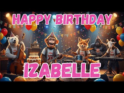 Happy Birthday Izabelle - Izabelle Birthday Song