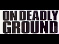 On Deadly Ground Original Theatrical Trailer