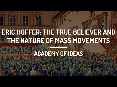 Eric Hoffer: The True Believer and The Nature of Mass Movements