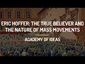 Eric Hoffer: The True Believer and The Nature of Mass Movements