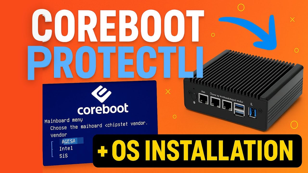 Protectli  Coreboot: Opensource BIOS Configuration and OS Installation Guide