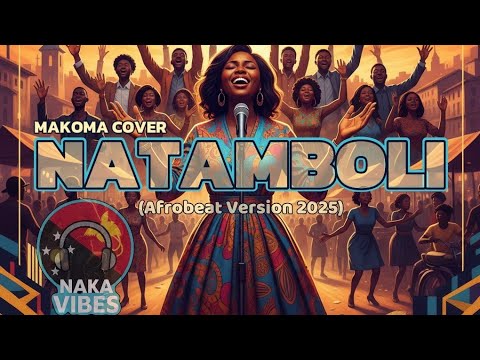 NATAMBOLI Cover by Naka Vibes | Makoma [Afrobeat Version 2025] ~Gospel Music~