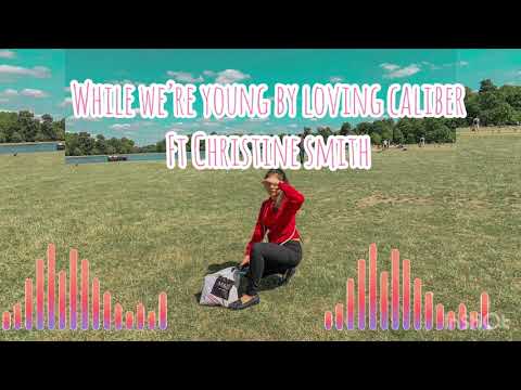🌸While we’re young -Loving Caliber ft Christine Smit aesthetic lyrics music video 🌸