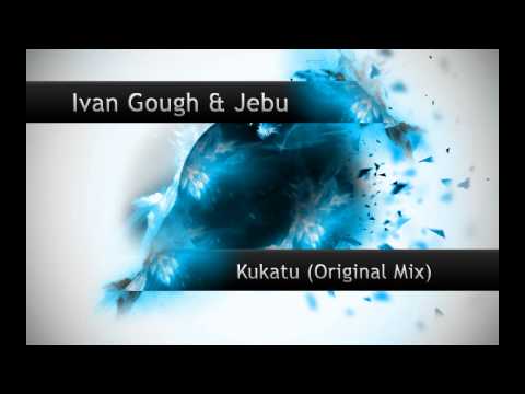 Ivan Gough & Jebu - Kukatu (Orginal Mix)