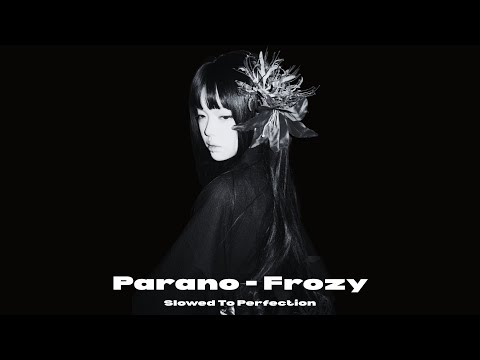 PARANO Song - FROZY (Slowed To Perfection) | Reverblaster
