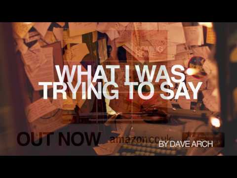 'What I Was Trying To Say' from 'Coming Home' by Dave Arch